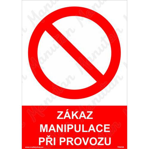 Zákaz manipulace při provozu, plast 210 x 297 x 0,5 mm A4