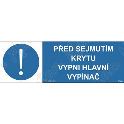 Před sejmutím krytu vypni hlavní vypínač, samolepka 210 x 80 x 0,1 mm