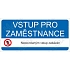 Vstup pro zaměstnance nepovolaným vstup zakázán, plast 190 x 90 x 0,5 mm