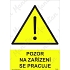 Pozor na zařízení se pracuje, samolepka 148 x 210 x 0,1 mm A5