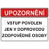 Upozornění vstup povolen jen v doprovodu zodpovědné osoby, plast 297 x 210 x 0,5 mm A4