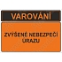 Varování zvýšené nebezpečí úrazu, plast 210 x 148 x 0,5 mm A5