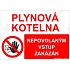 Plynová kotelna nepovolaným vstup zakázán, plast 297 x 210 x 0,5 mm A4